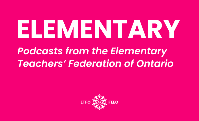 Elementary Podcasts from ETFO